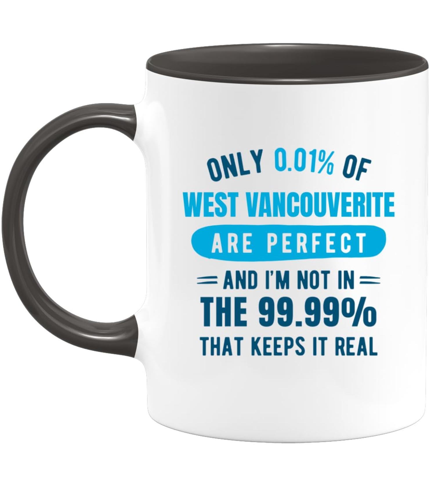 quotedazur - Mug Only 0.01 Percent of West Vancouverite are Perfect I'm Not in The 99.99 Percent That Keeps It Real - Coffee/Tea Cup A West Vancouverite - Funny Gift Birthday Christmas Move Black Ceramic - Buy Online on SooperMarket.com