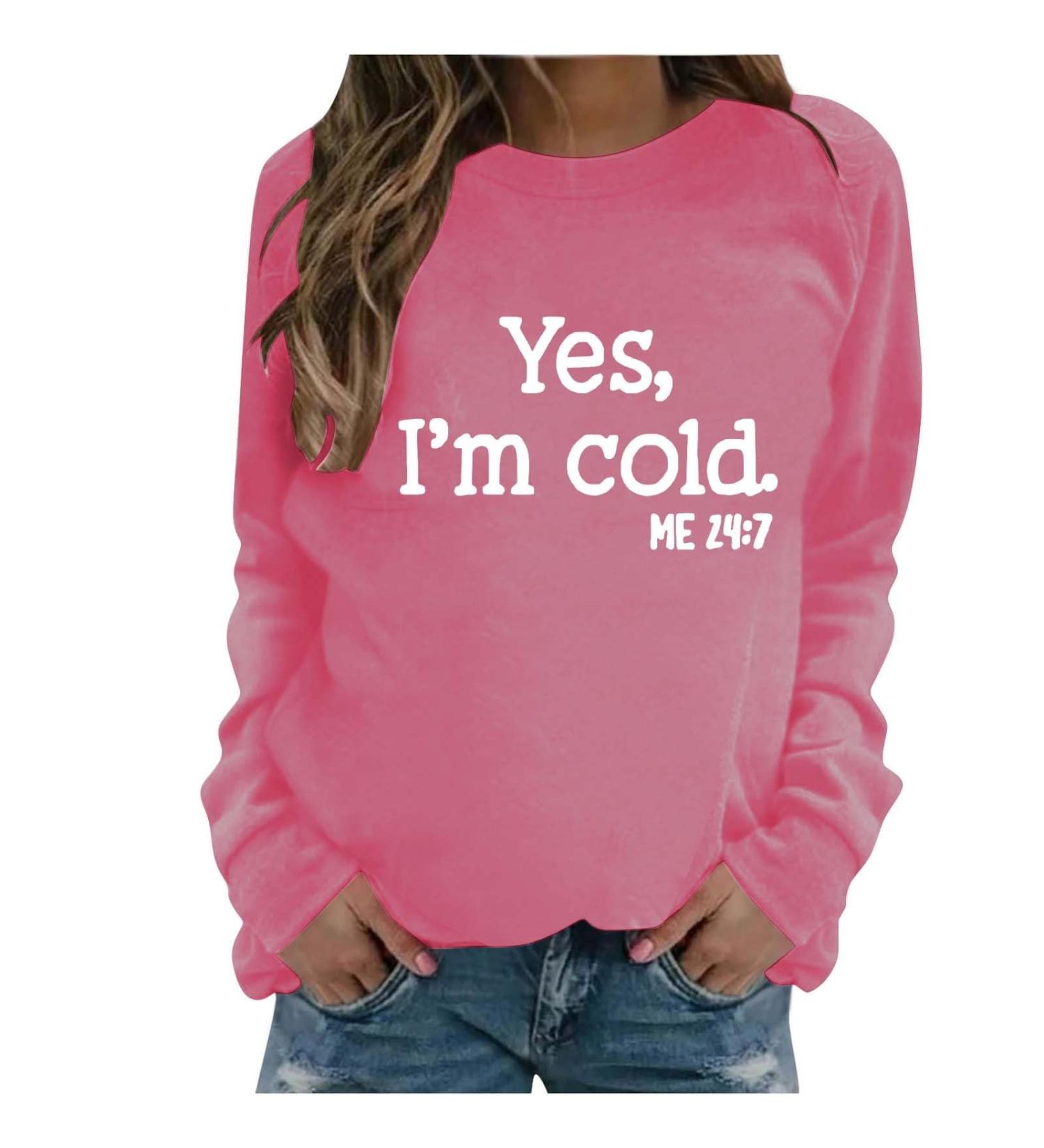 oelaio Yes I'm Cold Me 24:7 Sweatshirts 2023 Fall Women's Long Sleeve Round Neck Graphic Tee Hip Hop Pullover Top Hot Pink - Buy Online on SooperMarket.com