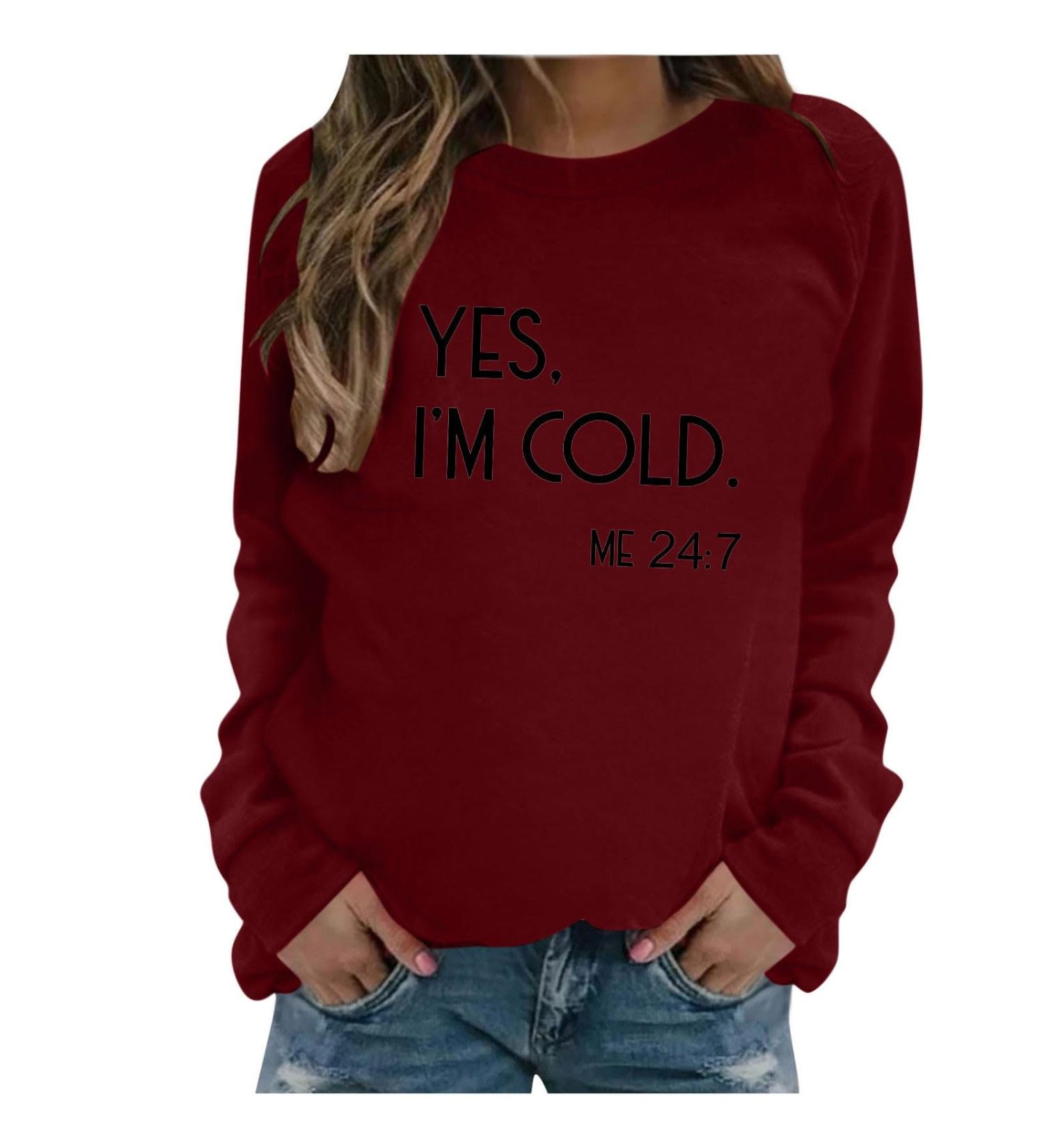 oelaio Yes I'm Cold Me 24:7 Sweatshirt Women's Fun Letter Print Long Sleeve Casual Comfy Yes Im Cold Sweatshirt Top Round Wine - Buy Online on SooperMarket.com