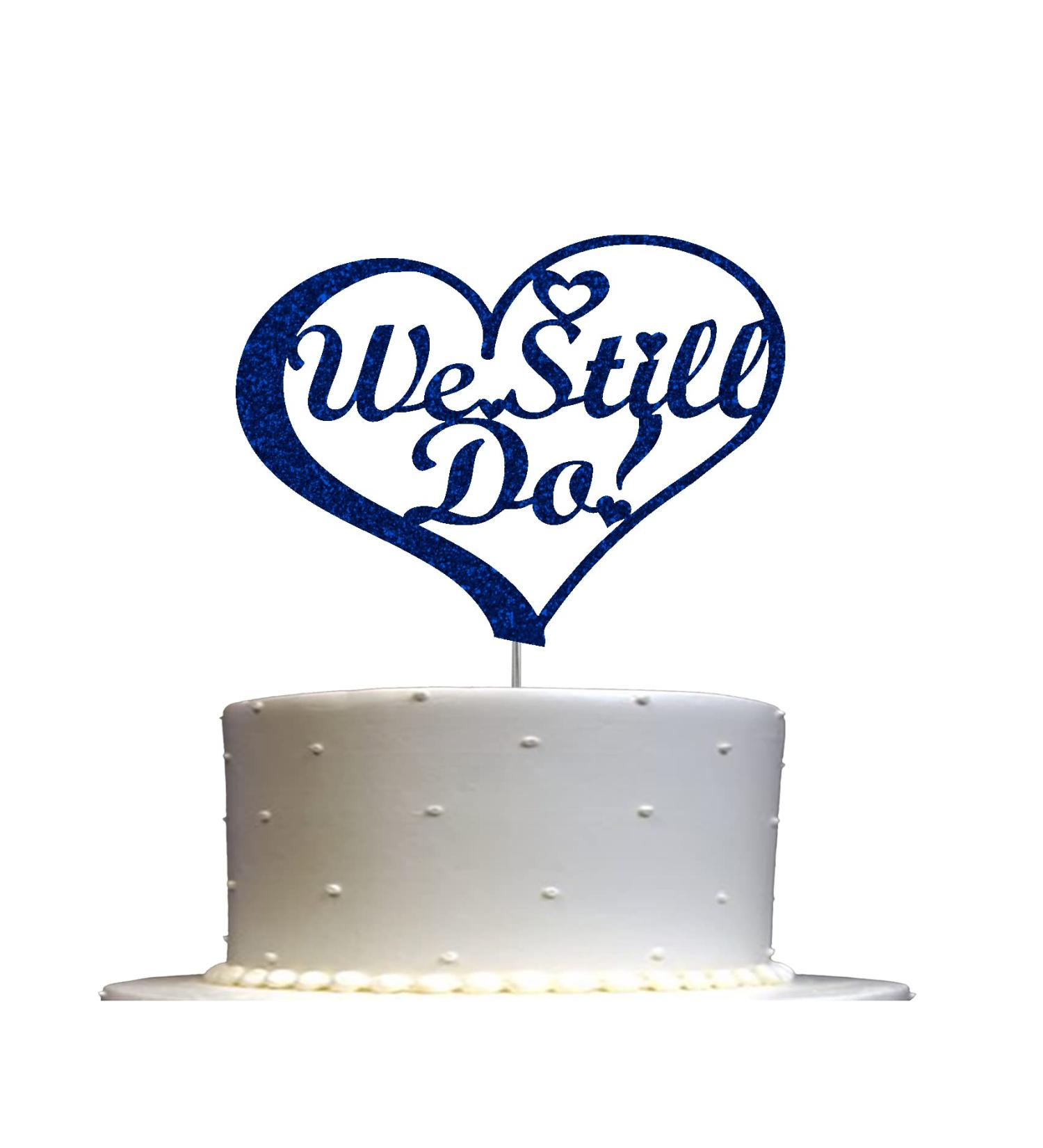 We Still Do Cake Topper Vow Renewal Party Decorations Ideas Anniversary Premium Quality Decoration Sturdy Doubled Sided Glitter Acrylic Stick. Made in USA (Blue) - Buy Online on SooperMarket.com