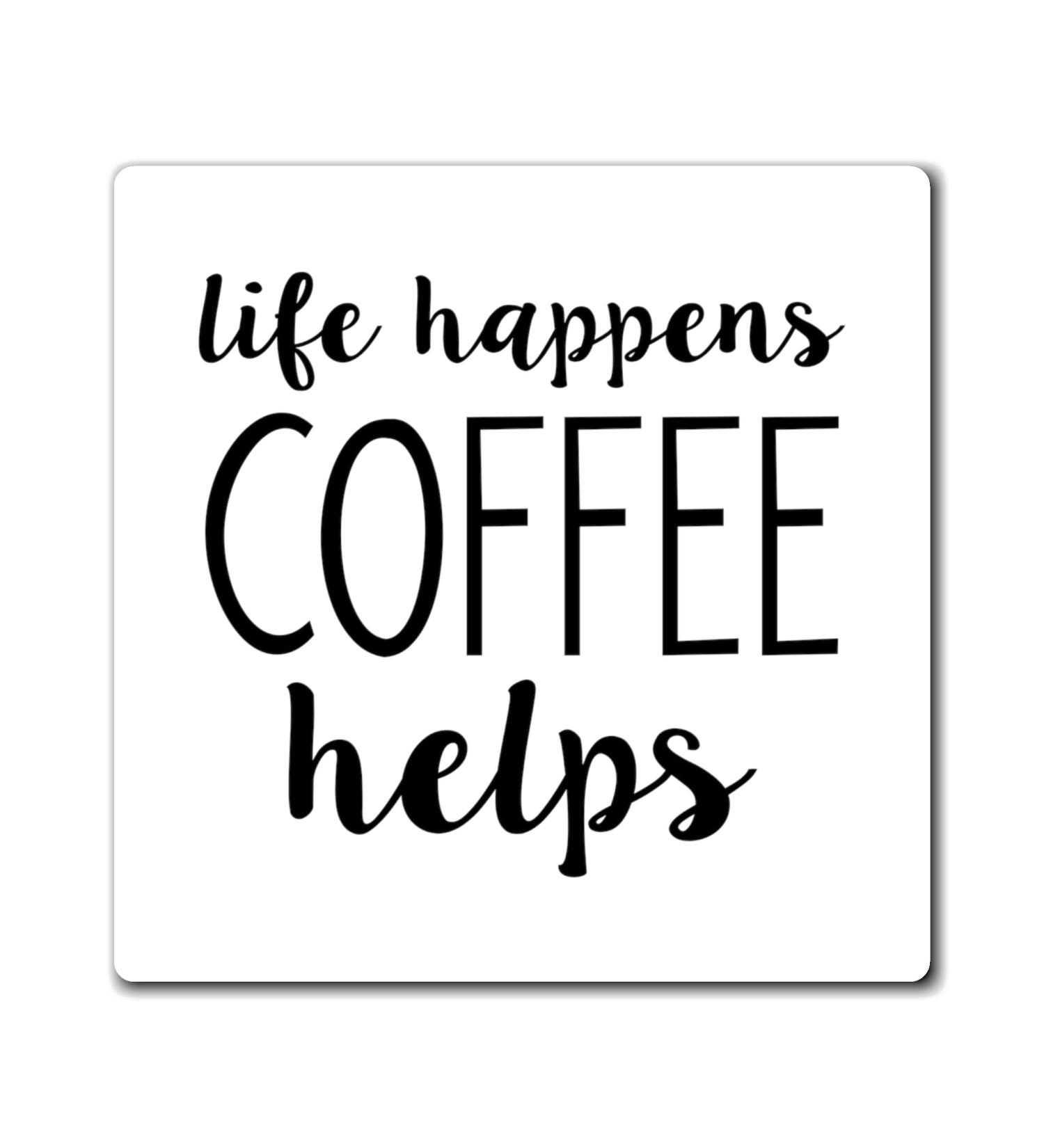 Life Happens Coffee Helps Funny Coffee Shirt | Weekend Shirt | Motivational Tee | Inspirational Shirt | Coffee Lover Gift Magnets 4" 4" - Buy Online on SooperMarket.com