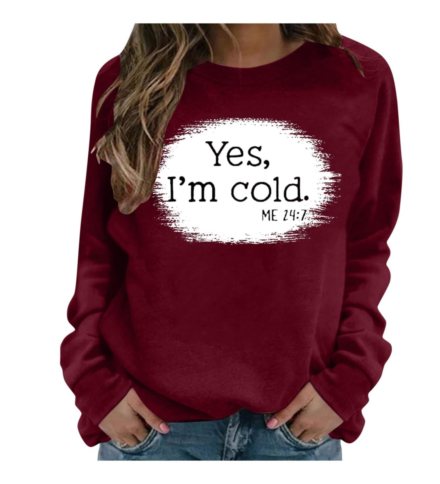 oelaio Womens Long Sleeve Sweatshirt Yes I'm Cold Me 24:7 Sweatshirts for Women Shirt Funny Graphic Tees Raglan Sleeve Hip Wine - Buy Online on SooperMarket.com