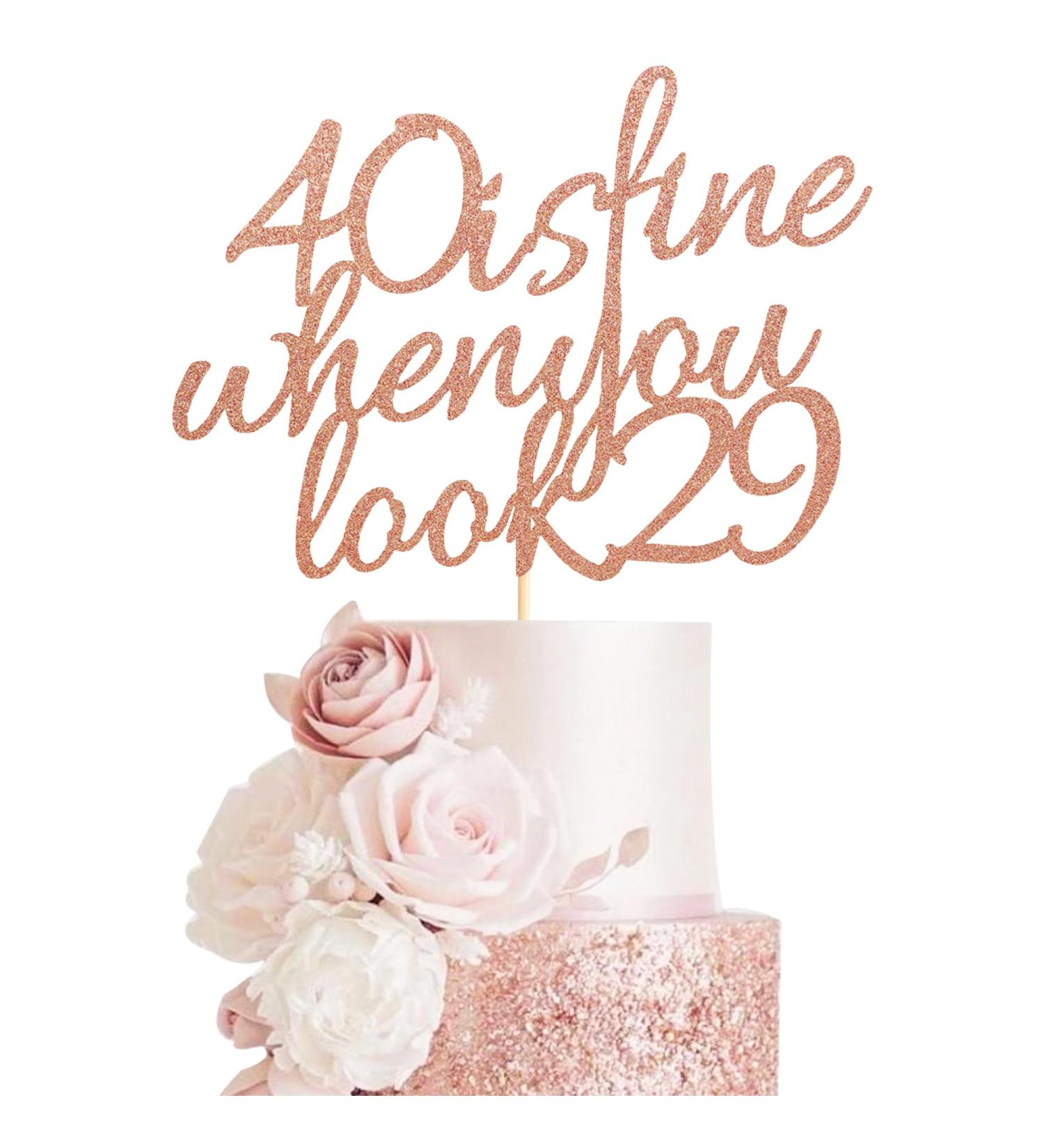 Arthsdite 40 Is Fine When You Look 29 - Happy Birthday Cake Topper 40th Birthday for Women Boss Wife Co-workers Sisters Best Friends Cake Decoration- Rose Gold Glitter - Buy Online on SooperMarket.com