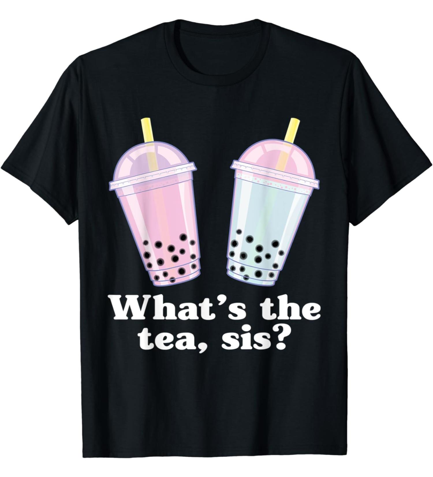 What's The Tea Sis Bubble Tea Gossip Milk Tea Tapioca T-Shirt