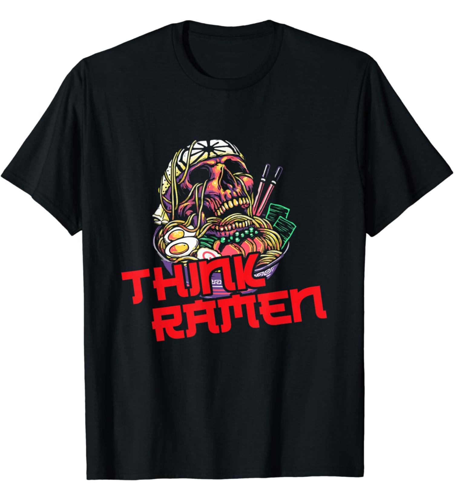 Ramen Life Think Ramen Noodles Funny T-Shirt