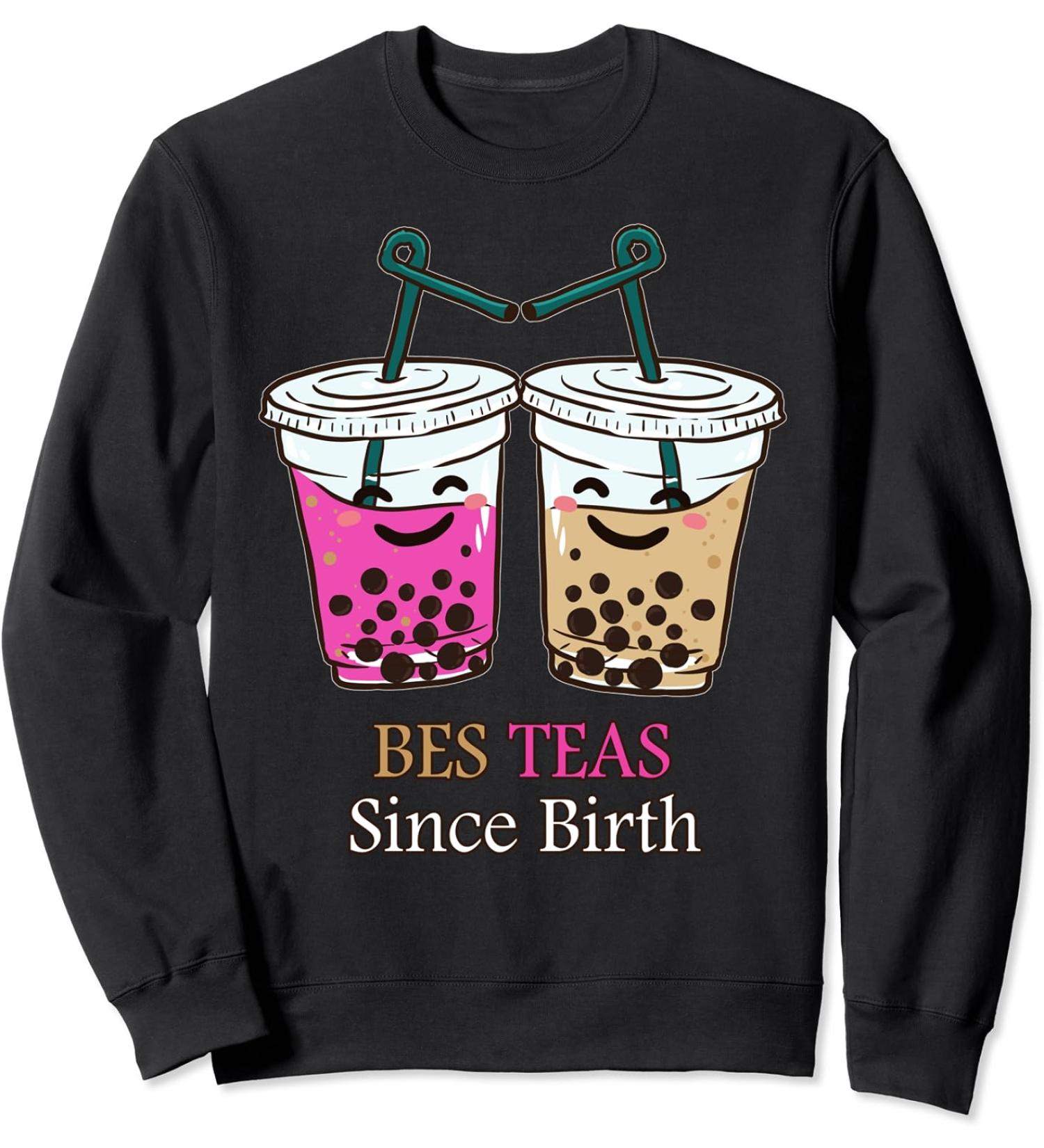 Bubble Tea Boba Besties Funny Bes Teas Since Birth Friends Sweatshirt