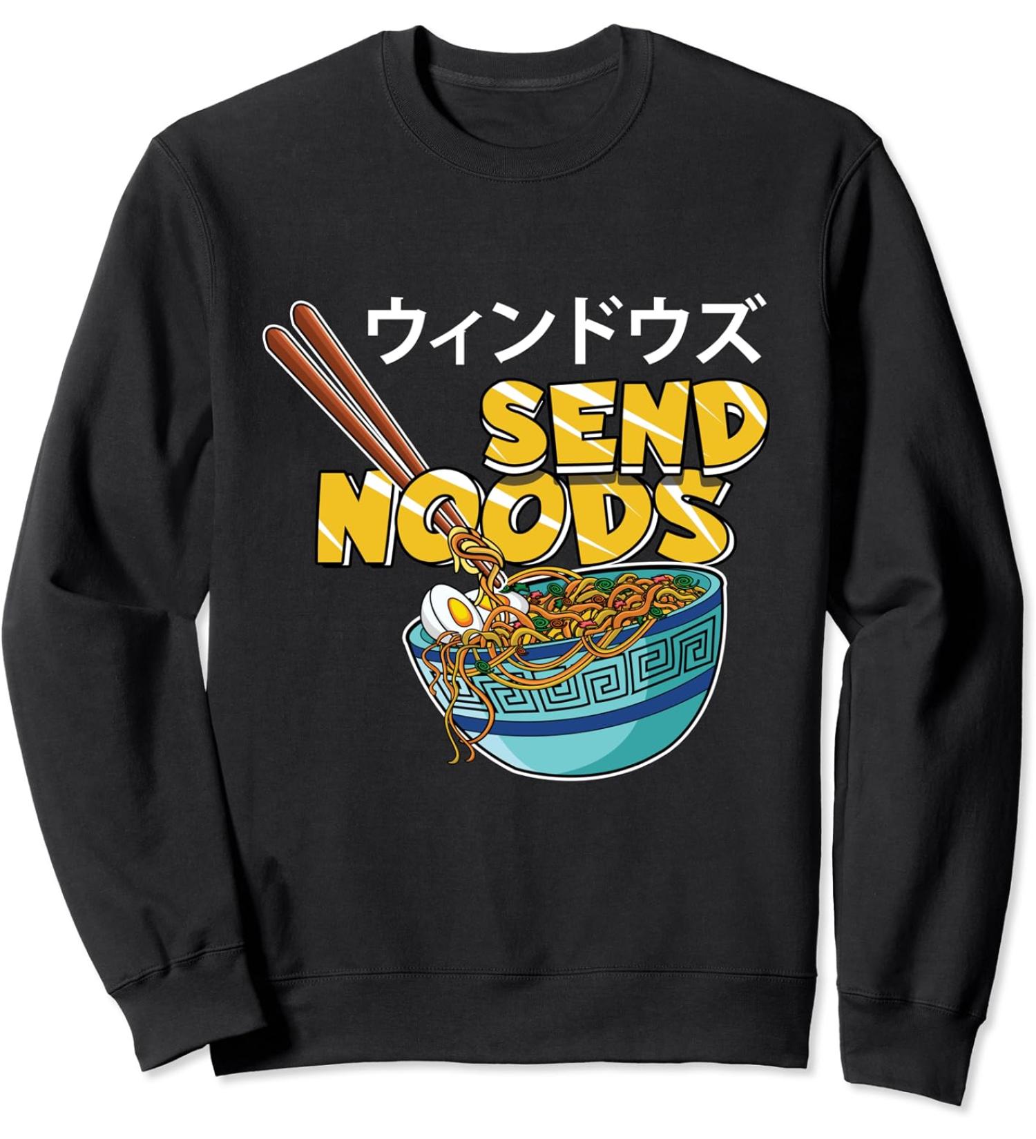 Send Noods Ramen Funny Anime Noodles Otaku Sweatshirt