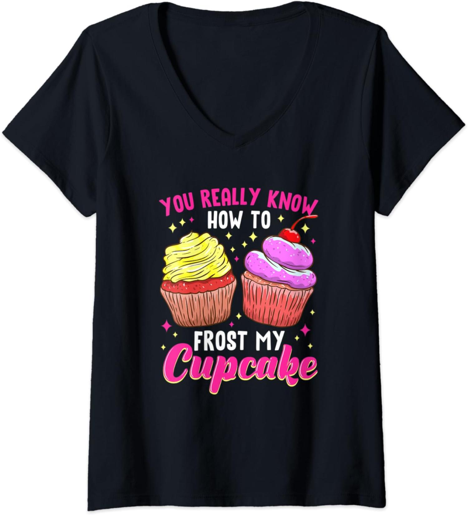 Womens You Really Know How To Frost My Cupcake Baking Baker Bakery V-Neck T-Shirt