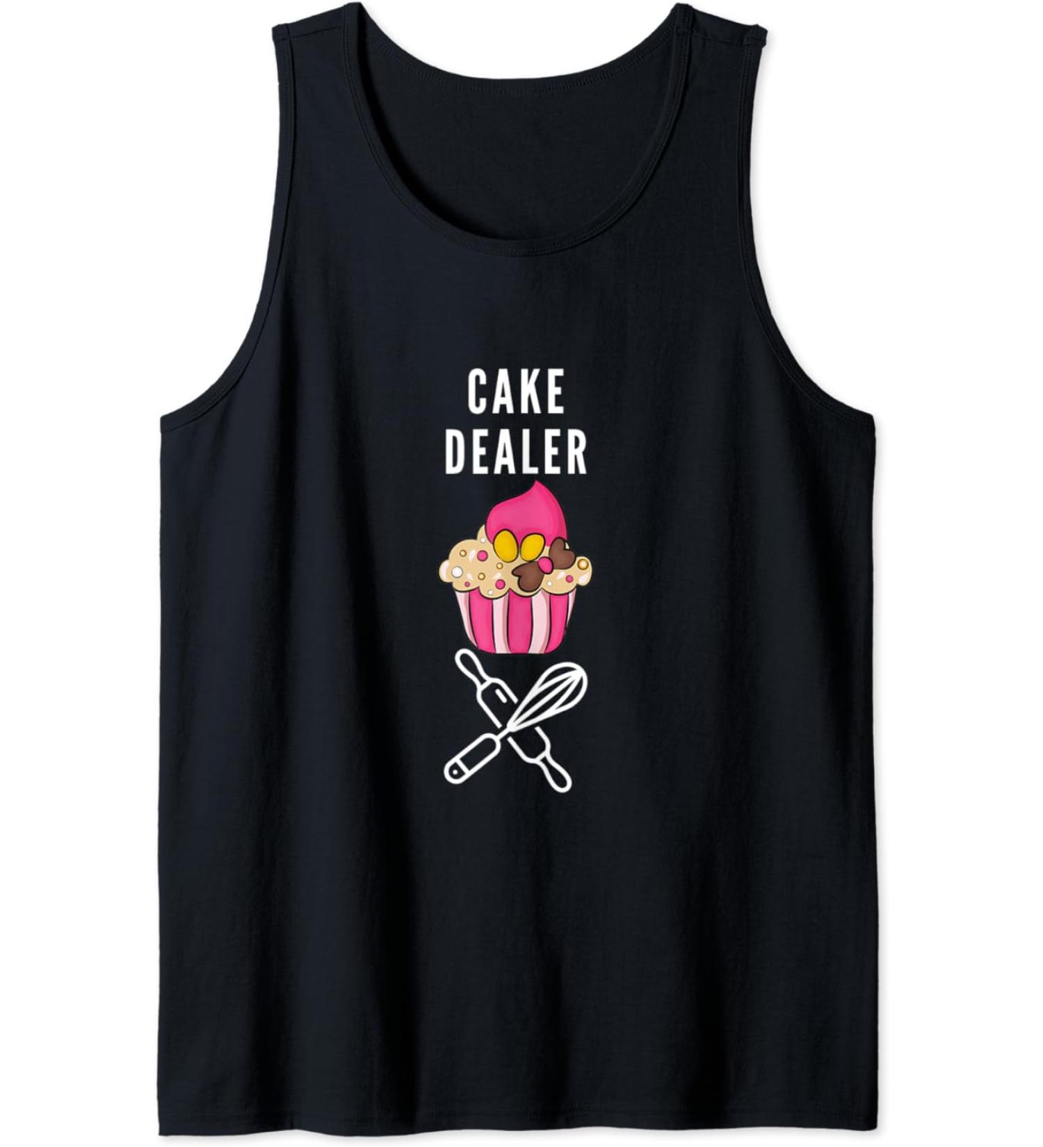 Cake Dealer Funny Baker Pastry Chef Cupcake Design Foodie Tank Top