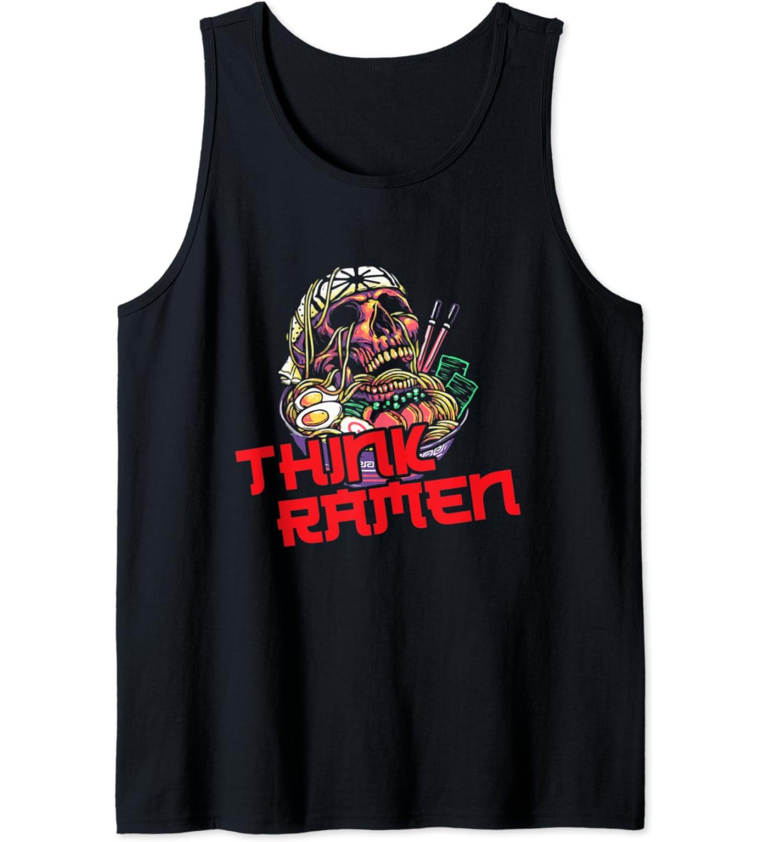 Ramen Life Think Ramen Noodles Funny Tank Top