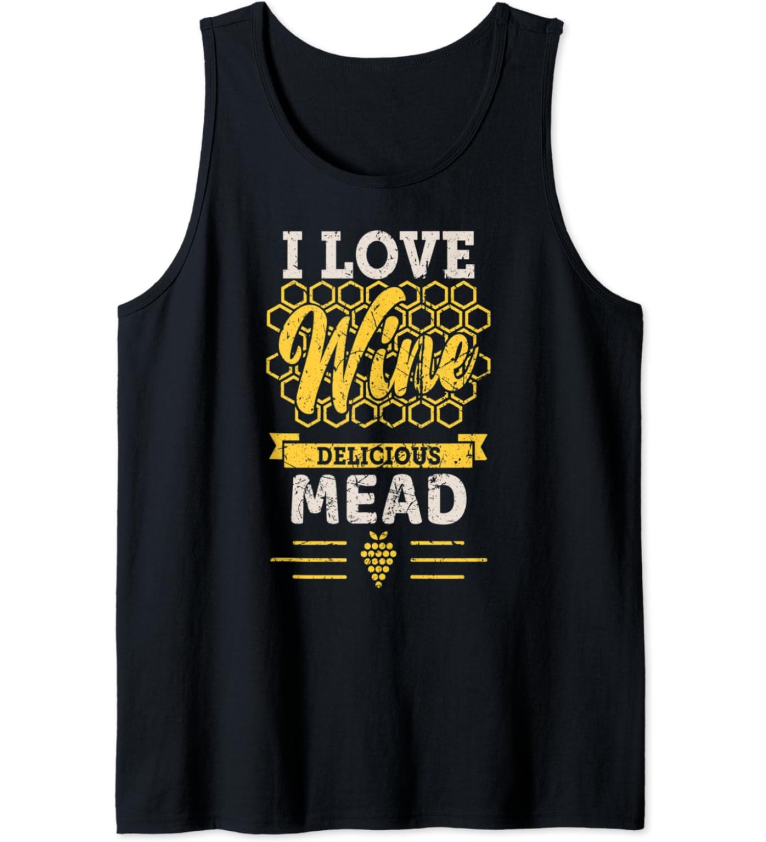 I love honey wine and honey - Delicious mead - Funny Viking Tank Top