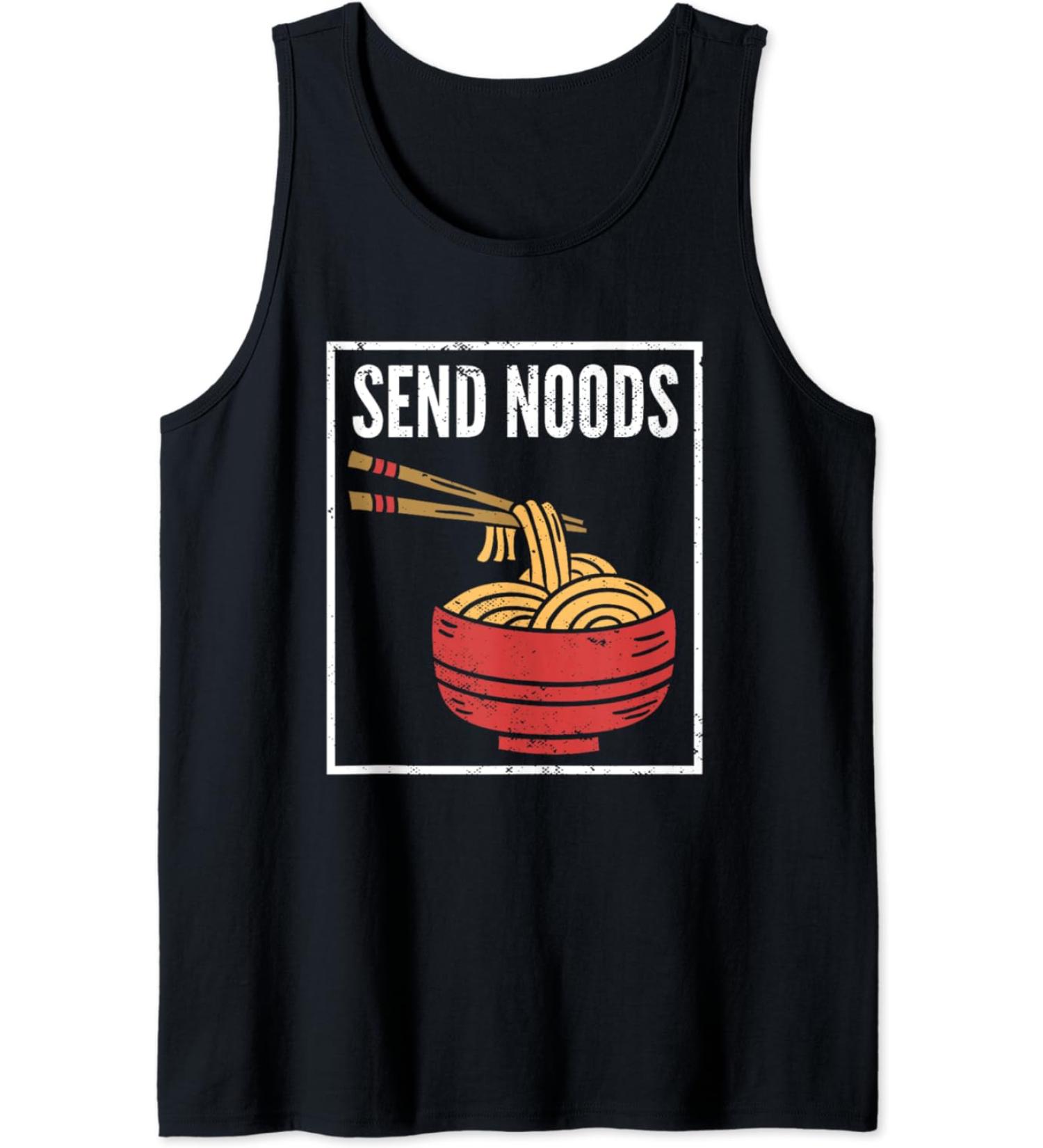 Send Noods I Funny Noodle Pasta I Japanese Ramen Tank Top