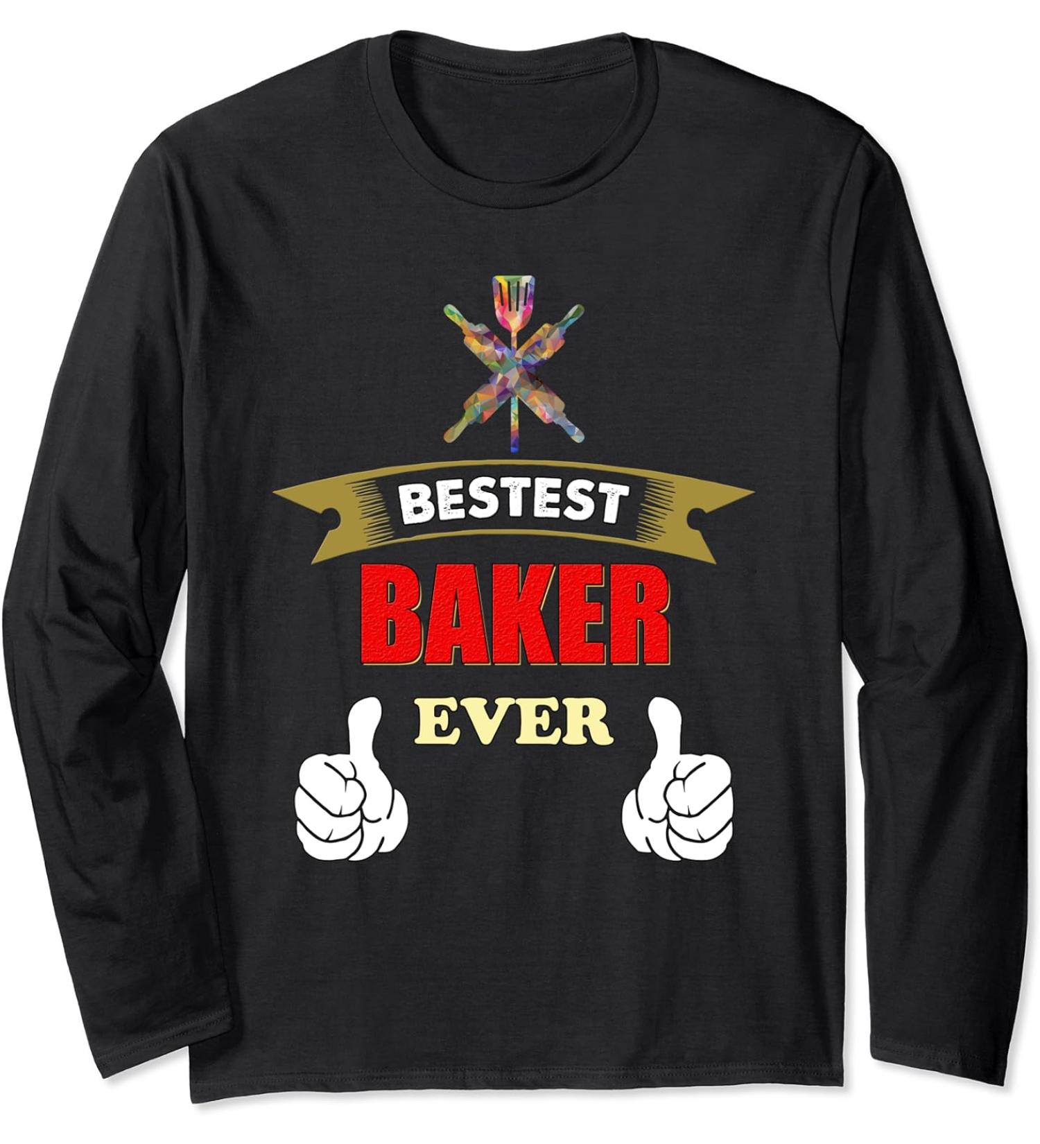 Bestest Baker tool gift funny Pastry chef funny bakery Long Sleeve T-Shirt