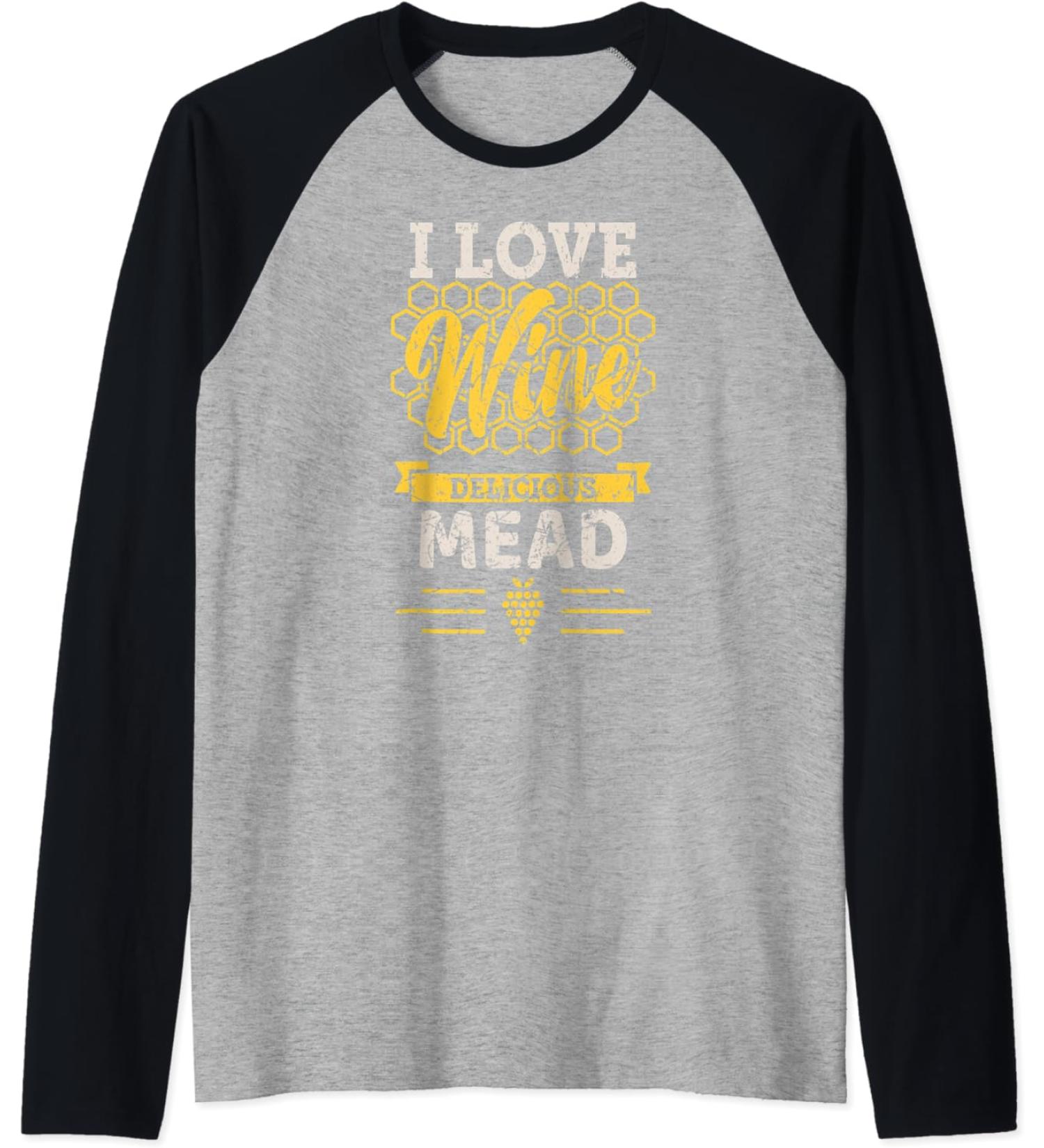 I love honey wine and honey - Delicious mead - Funny Viking Raglan Baseball Tee