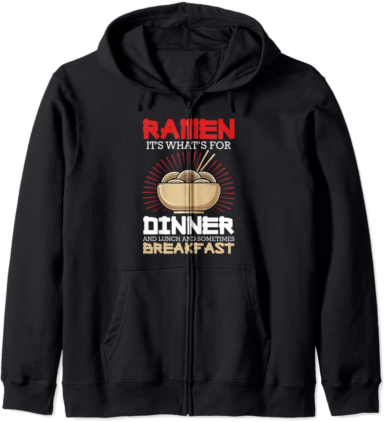 Ramen For Dinner Lunch Breakfast Ramen Fan Noodle Lover Zip Hoodie