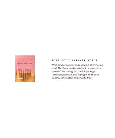 Frank Body Rose Gold Shimmer Scrub | Vegan Cruelty Free Exfoliating Body Scrub | 7.43 oz | Sugar, Salt, Vitamin E, Grapeseed Oil - Buy Online on SooperMarket.com