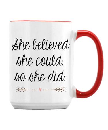 She Believed She Could So She Did Congratulations Gifts Women Gift 15oz Ceramic Coffee Tea Mug. (Red Inside)