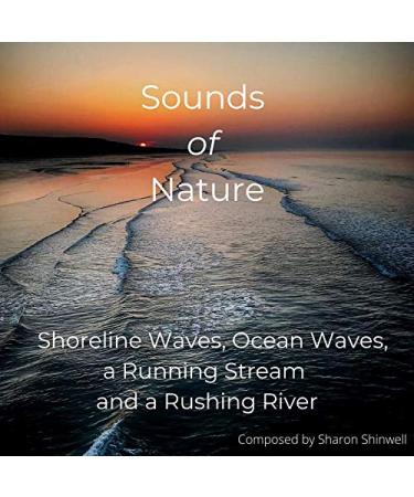 Sound of Nature - Oceans Streams and Rivers. Bring the Outdoors Indoors. Audio CD. A unique collection specially selected for Insomnia Relaxation Therapy White-Noise Tinnitus and Pure Pleasure.