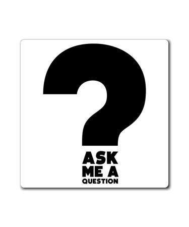 Hilarious Ask A Question Sharing Knowledge Data Information Humorous Teller Staff Assisting Events Organizer Magnets 4" 4"