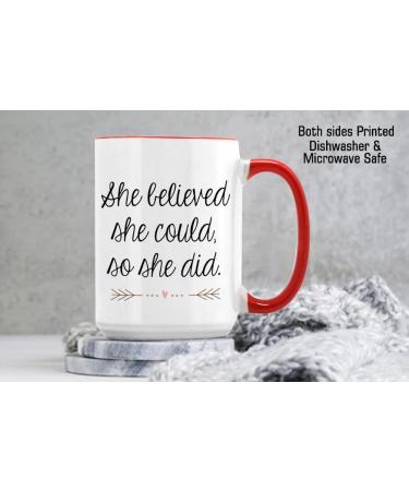 She Believed She Could So She Did Congratulations Gifts Women Gift 15oz Ceramic Coffee Tea Mug. (Red Inside) - Buy Online on SooperMarket.com