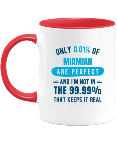 quotedazur - Mug Only 0.01 Percent of Miamian are Perfect I'm Not in The 99.99 Percent That Keeps It Real - Coffee/Tea Cup A Miamian - Funny Gift Birthday Christmas Move Red Ceramic