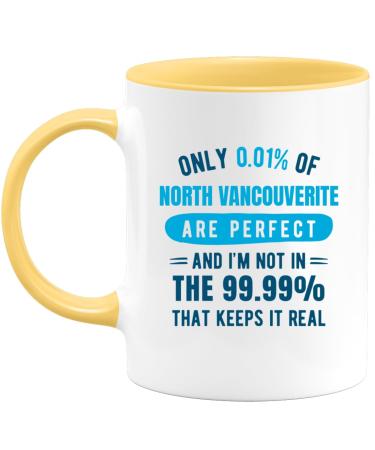 quotedazur - Mug Only 0.01 Percent of North Vancouverite are Perfect I'm Not in The 99.99 Percent That Keeps It Real - Coffee/Tea Cup A North Vancouverite - Funny Gift Birthday Christmas Move Yellow Ceramic