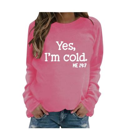 oelaio Yes I'm Cold Me 24:7 Sweatshirts 2023 Fall Women's Long Sleeve Round Neck Graphic Tee Hip Hop Pullover Top Hot Pink