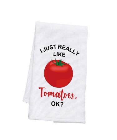 PLITI Tomato Kitchen Towel Tomato Lover Gift Funny Tomato Gardener Gift I Just Really Like Tomatoes Ok Tomato Theme Gift (Really Like Tomatoes TWU)