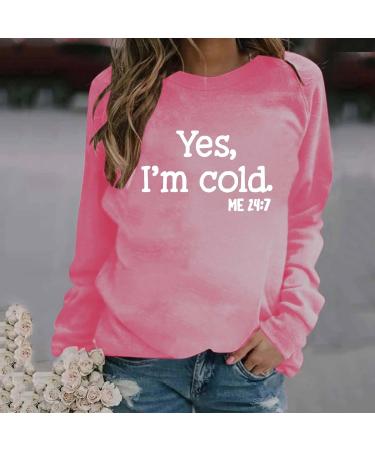 oelaio Yes I'm Cold Me 24:7 Sweatshirts 2023 Fall Women's Long Sleeve Round Neck Graphic Tee Hip Hop Pullover Top Hot Pink - Buy Online on SooperMarket.com