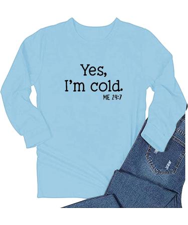 Yes I'm Cold 24/7 Women's Funny Long Sleeve Pullover Athletic Tee - Blue (Size Small) - Buy Online on SooperMarket.com