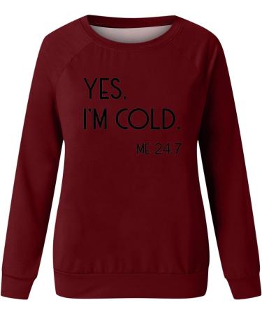 oelaio Yes I'm Cold Me 24:7 Sweatshirt Women's Fun Letter Print Long Sleeve Casual Comfy Yes Im Cold Sweatshirt Top Round Wine - Buy Online on SooperMarket.com