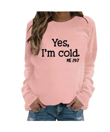 oelaio Yes I'm Cold Me 24:7 Sweatshirts 2023 Fall Women's Long Sleeve Round Neck Graphic Tee Hip Hop Pullover Top Rose Gold