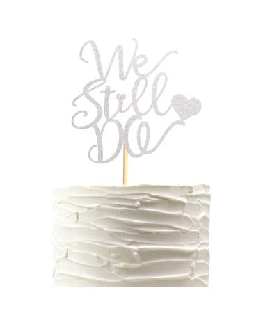 Arthsdite We Still Do Cake Topper - Bride/Engagement/Bachelorette Party Cake Picks We Still Do Wedding Party Cake Decoration Anniversary Vow Renewal Cake Topper - Silver Glitter