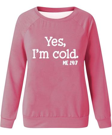oelaio Yes I'm Cold Me 24:7 Sweatshirts 2023 Fall Women's Long Sleeve Round Neck Graphic Tee Hip Hop Pullover Top Hot Pink - Buy Online on SooperMarket.com