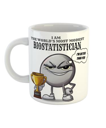 I am The World's Most Modest Biostatistician Smug Mug Sarcastic 11 oz Ceramic Mug