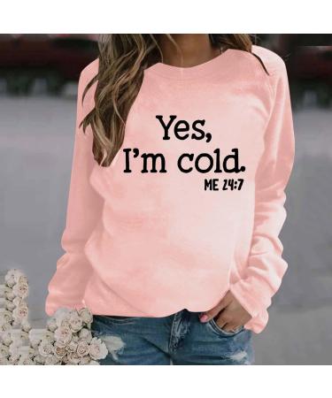 oelaio Yes I'm Cold Me 24:7 Sweatshirts 2023 Fall Women's Long Sleeve Round Neck Graphic Tee Hip Hop Pullover Top Rose Gold - Buy Online on SooperMarket.com