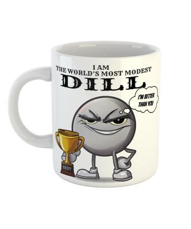 I am The World's Most Modest Dill Smug Mug Sarcastic 11 oz Ceramic Mug