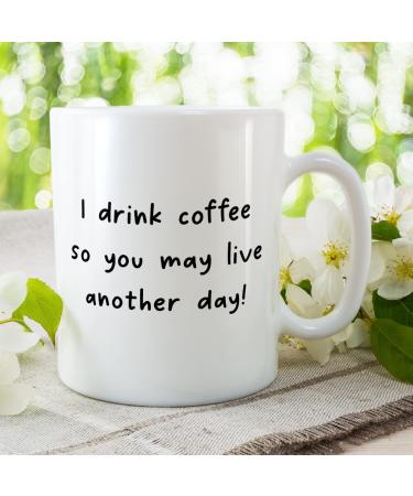 Make It Love It Sell It - I Drink Coffee So You May Live Another Day - Caffeinated Gift Mug Ceramic 11fl oz - Buy Online on SooperMarket.com