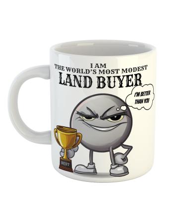 I am The World's Most Modest Land Buyer Smug Mug Sarcastic 11 oz Ceramic Mug