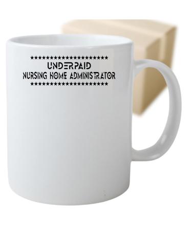 Coffee Mug Funny Nursing Home Administrator Present for Nursing Home Administrator Underpaid Nursing Home Administrator 857019