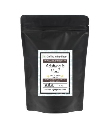 Coffee In My Face - Adulting Is Hard | Whole Coffee Beans To Grind At Home | Medium Roast | HIGH CAFFEINE Coffee Blend - 200g.