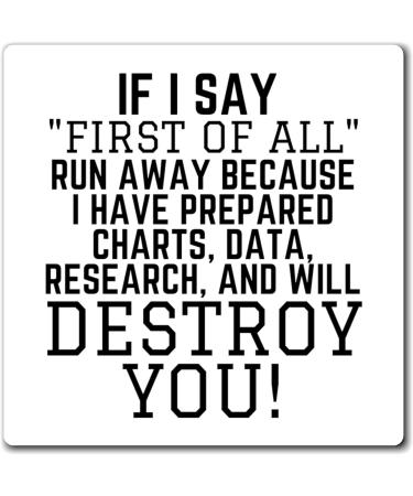 Funny Saying If I Say First of All School Data Professor Hilarious Discussions Ironic Sayings Women Men Magnets 4" 4" - Buy Online on SooperMarket.com