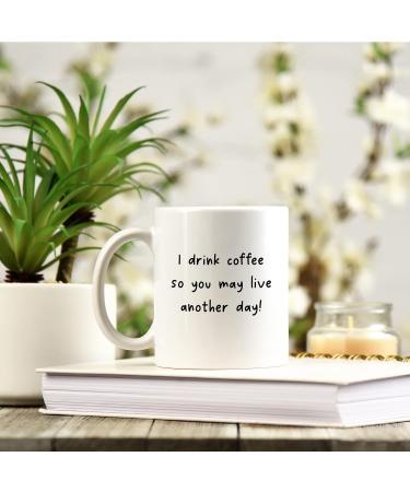 Make It Love It Sell It - I Drink Coffee So You May Live Another Day - Caffeinated Gift Mug Ceramic 11fl oz - Buy Online on SooperMarket.com
