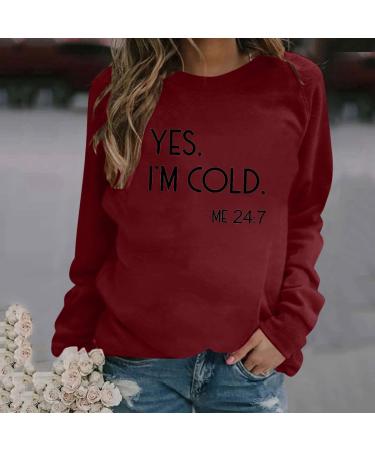 oelaio Yes I'm Cold Me 24:7 Sweatshirt Women's Fun Letter Print Long Sleeve Casual Comfy Yes Im Cold Sweatshirt Top Round Wine - Buy Online on SooperMarket.com