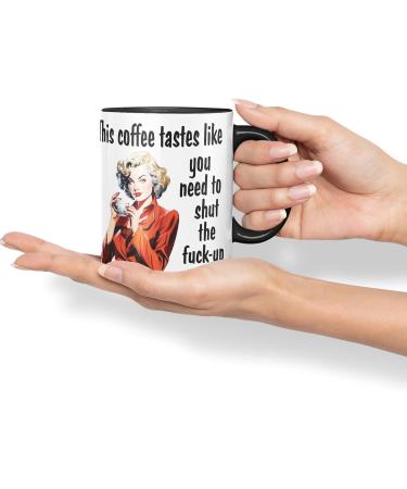 Vixar This Coffee Tastes Like You Need to Shut The f-up Sarcastic Joke Ceramic Coloured Mug Cup for Tea Coffee Hot Brew Gift 330ml 11 OZ Gift (Black) - Buy Online on SooperMarket.com