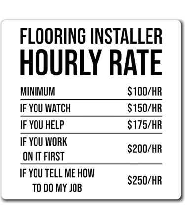 Humorous Flooring Installer Hourly Rate Builder Constructor Hilarious Floor Carpets Planks Installing Jobs Magnets 4" 4" - Buy Online on SooperMarket.com
