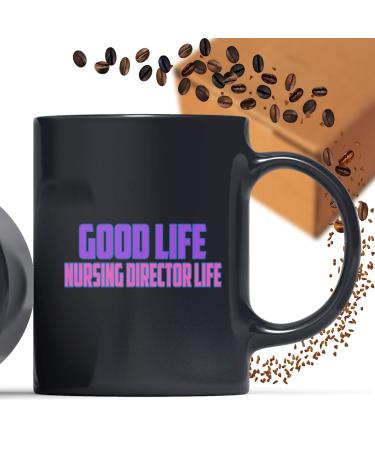 Coffee Mug Funny Nursing Director Appreciation Present for Nursing Director Good Life Nursing Director Life 218181