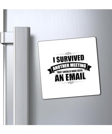 Funny Surviving Another Virtual Office Meetings Statements Novelty Remotely Emailing Working Mockery Sayings Magnets 3" 3" - Buy Online on SooperMarket.com