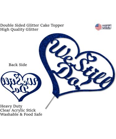 We Still Do Cake Topper Vow Renewal Party Decorations Ideas Anniversary Premium Quality Decoration Sturdy Doubled Sided Glitter Acrylic Stick. Made in USA (Blue) - Buy Online on SooperMarket.com