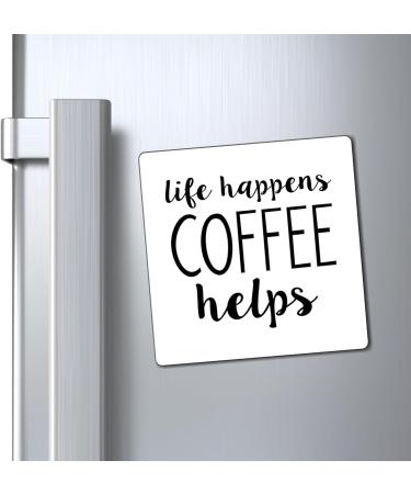 Life Happens Coffee Helps Funny Coffee Shirt | Weekend Shirt | Motivational Tee | Inspirational Shirt | Coffee Lover Gift Magnets 4" 4" - Buy Online on SooperMarket.com